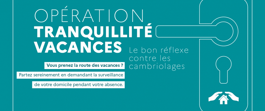 [ OPÉRATION TRANQUILLITÉ VACANCES ] 