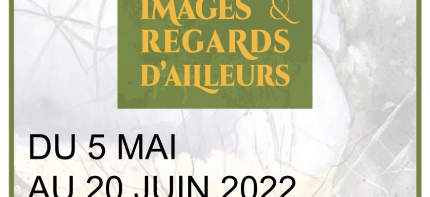 EXPOSITION "IMAGES ET REGARDS D'AILLEURS"