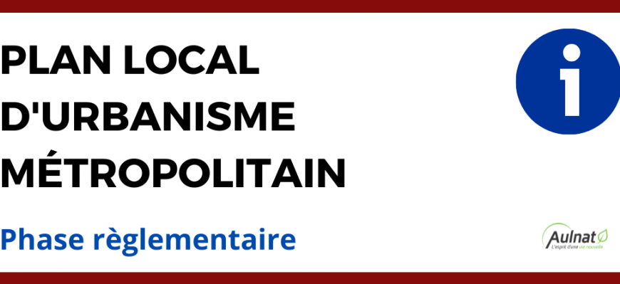 [ PLAN LOCAL D'URBANISME MÉTROPOLITAIN ]