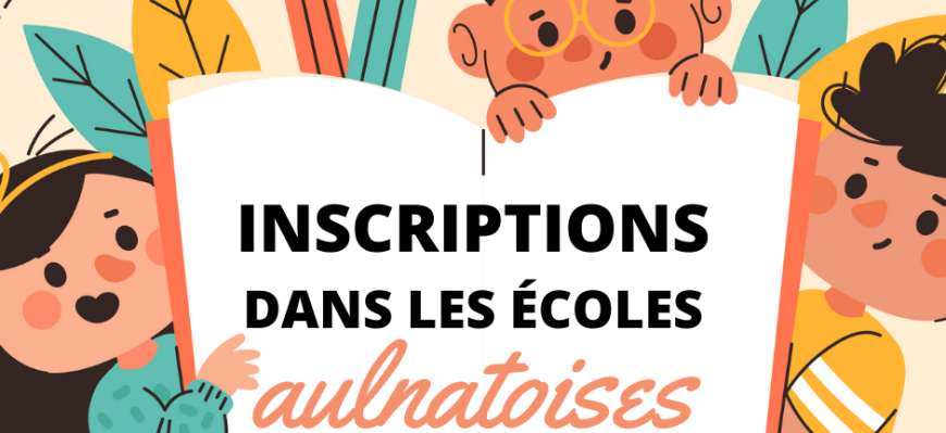 [ INSCRIPTIONS DANS LES ÉCOLES AULNATOISES 