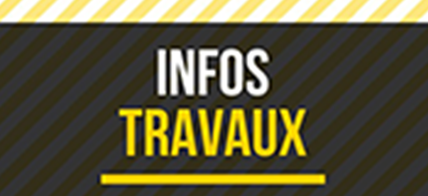 INFOS TRAVAUX